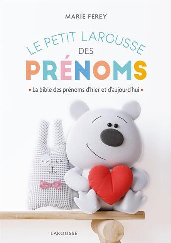 Couverture du livre « Le petit Larousse des prénoms : la bible des prénoms d'hier et d'aujourd'hui » de Marie Ferey aux éditions Larousse