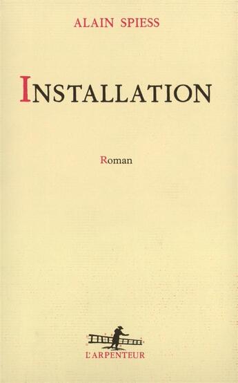 Couverture du livre « Installation » de Alain Spiess aux éditions Gallimard