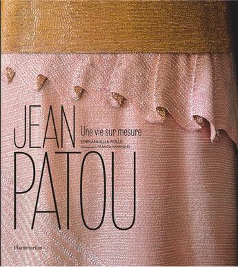 Couverture du livre « Jean Patou, une vie sur mesure » de Emmanuelle Polle aux éditions Flammarion