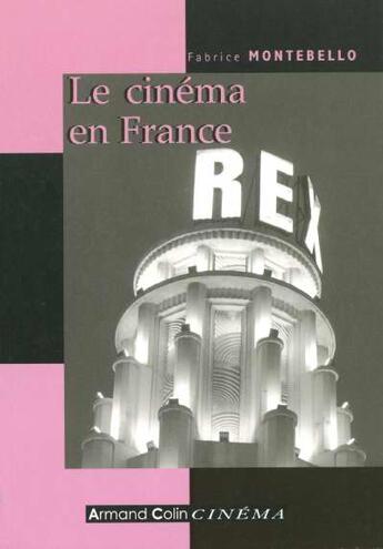 Couverture du livre « Le cinema en france - depuis les annees 1930 » de Montebello Fabrice aux éditions Armand Colin