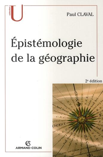 Couverture du livre « Épistémologie de la géographie » de Paul Claval aux éditions Armand Colin