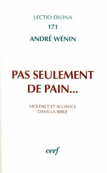 Couverture du livre « Pas seulement de pain... violence et alliance dans la bible » de Wenin A aux éditions Cerf