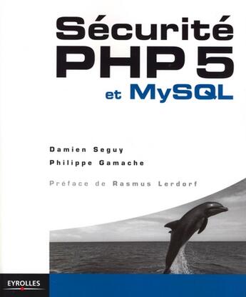 Couverture du livre « Securité PHP 5 et MySQL » de Gamache/Seguy aux éditions Eyrolles