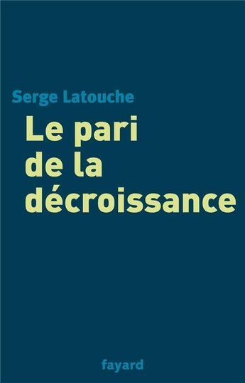 Couverture du livre « Le pari de la décroissance » de Latouche-S aux éditions Fayard