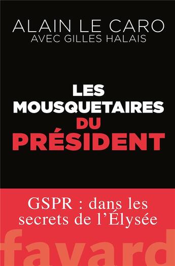 Couverture du livre « Les mousquetaires du président » de Alain Le Caro aux éditions Fayard