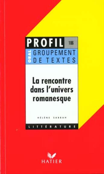 Couverture du livre « La rencontre dans l'univers romanesque ; groupement de textes » de Helene Sabbah aux éditions Hatier