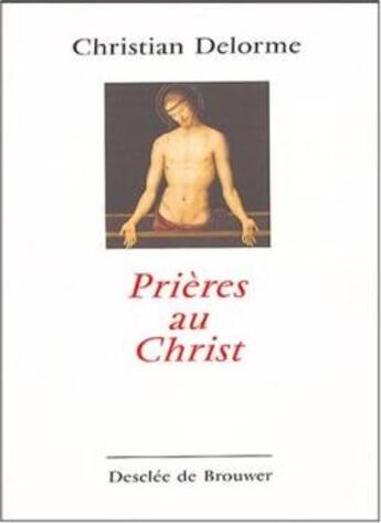 Couverture du livre « Prières au Christ » de Christian Delorme aux éditions Desclee De Brouwer