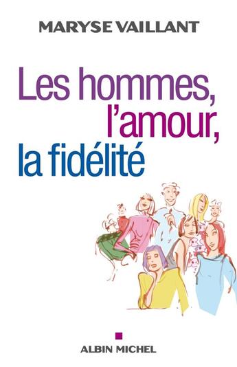 Couverture du livre « Les hommes, l'amour, la fidélité » de Vaillant-M aux éditions Albin Michel