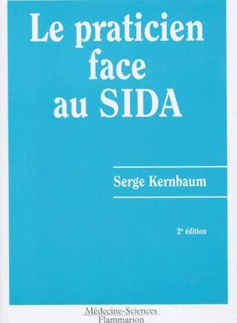 Couverture du livre « Praticien face au Sida (2e édition) » de Serge Kernbaum aux éditions Lavoisier Medecine Sciences