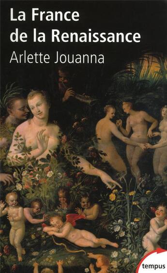 Couverture du livre « La France de la renaissance » de Arlette Jouanna aux éditions Tempus/perrin