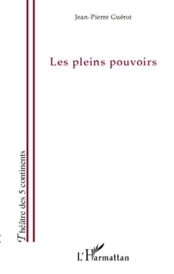 Couverture du livre « Les pleins pouvoirs » de Jean-Pierre Guerot aux éditions L'harmattan