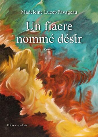 Couverture du livre « Un fiacre nommé désir » de Madeleine Lucet Pavageau aux éditions Amalthee