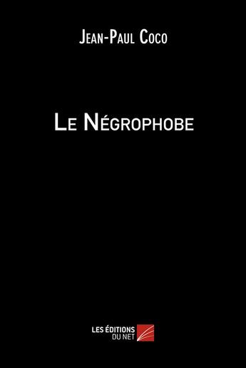 Couverture du livre « Le négrophobe » de Jean-Paul Coco aux éditions Editions Du Net