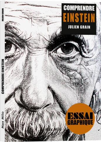 Couverture du livre « Comprendre Einstein ; essai graphique » de Julien Grain aux éditions Max Milo