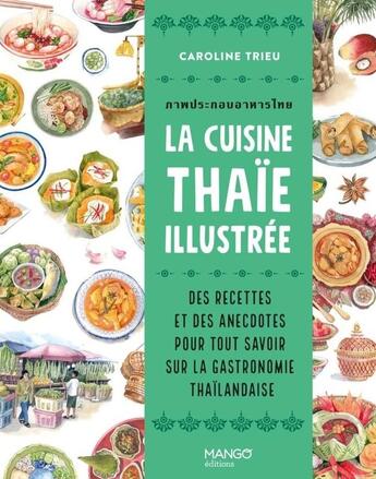 Couverture du livre « La cuisine thaïe illustrée : Des recettes et des anecdotes pour tout savoir sur la culture gastronomique thaïlandaise » de Caroline Trieu aux éditions Mango