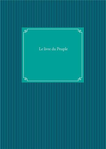 Couverture du livre « Le livre du peuple » de Guillaume Dubourdeau aux éditions Books On Demand