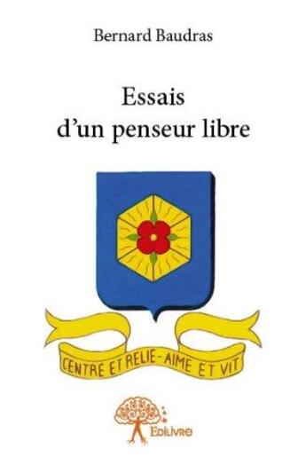 Couverture du livre « Essais d'un penseur libre » de Bernard Baudras aux éditions Edilivre