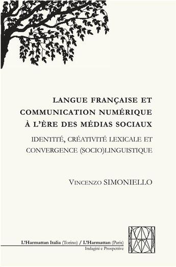 Couverture du livre « Langue francaise et communication numérique à l'ère des médias sociaux : identité, créativité lexicale et convergence (socio)linguistique » de Vincenzo Simoniello aux éditions L'harmattan