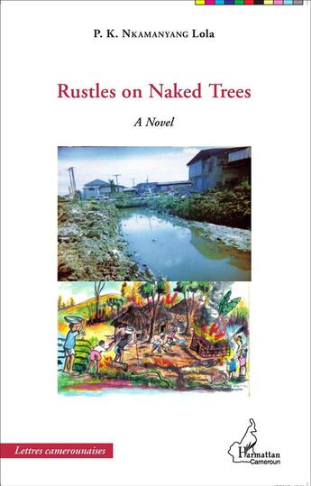 Couverture du livre « Rustles on naked trees a novel » de Lola P. K. Nkamanyang aux éditions L'harmattan