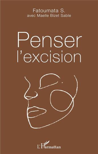 Couverture du livre « Penser l'excision » de Fatoumata S. et Maelle Bizet Sable aux éditions L'harmattan