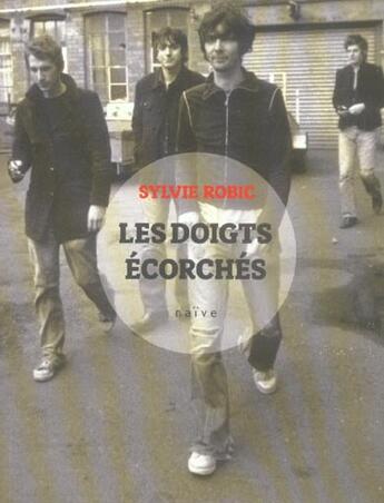 Couverture du livre « Les doigts ecorchés » de Sylvie Robic aux éditions Naive