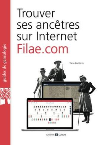 Couverture du livre « Trouver ses ancêtres sur Internet ; filae.com » de Yann Guillerm aux éditions Archives Et Culture