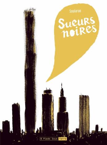 Couverture du livre « Sueurs noires » de Stephane Soularue aux éditions Six Pieds Sous Terre