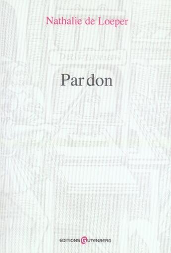 Couverture du livre « Par don » de De Loeper-N aux éditions Gutenberg