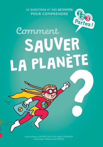 Couverture du livre « Comment sauver la planète ? » de Clemence Lallemand et Patricia Laporte-Muller et Sophie Fromager aux éditions Gulf Stream