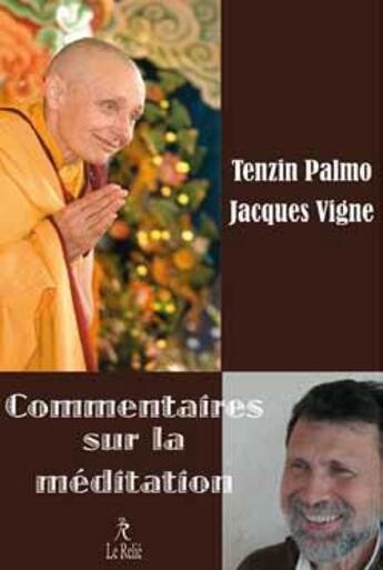 Couverture du livre « Commentaires sur la méditation » de Jacques Vigne et Tenzin Palmo aux éditions Relie
