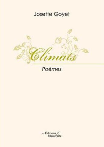 Couverture du livre « Climats » de Josette Goyet aux éditions Baudelaire