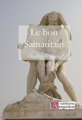 Couverture du livre « Le bon samaritain » de Charles Wagner aux éditions Ampelos