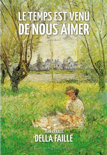 Couverture du livre « Le temps est venu de nous aimer » de J. C. Della Faille aux éditions Banc D'arguin