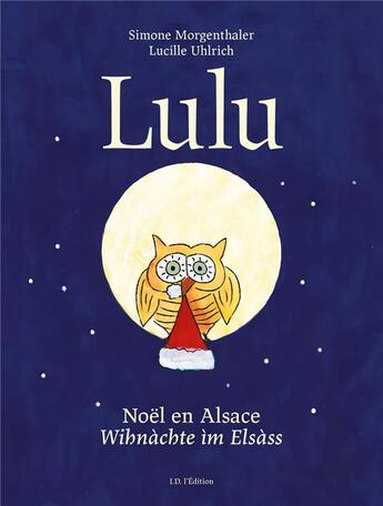 Couverture du livre « Lulu, noel en alsace - winachte im elsass » de Morgenthaler/Uhlrich aux éditions Id