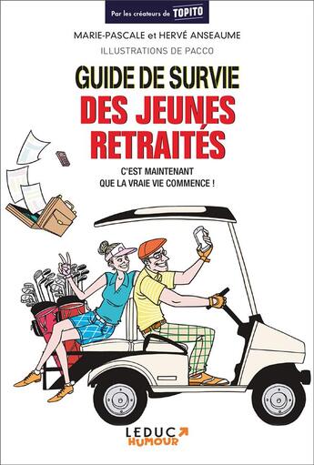 Couverture du livre « Guide de survie des jeunes retraités ; c'est maintenant que la vraie vie commence ! » de Marie-Pascale Anseaume aux éditions Leduc Humour