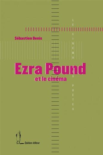 Couverture du livre « Ezra pound et le cinema » de Sebastien Denis aux éditions Quidam