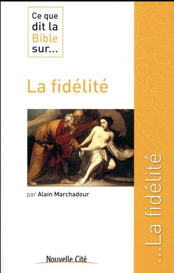 Couverture du livre « Ce que dit la Bible sur... t.34 : la fidélité » de Alain Marchadour aux éditions Nouvelle Cite