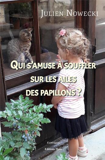 Couverture du livre « Qui s'amuse à souffler sur les ailes des papillons ? » de Julien Nowecki aux éditions Editions Maia