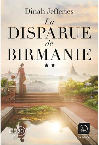 Couverture du livre « La disparue de Birmanie Tome 2 » de Dinah Jefferies aux éditions Editions De La Loupe