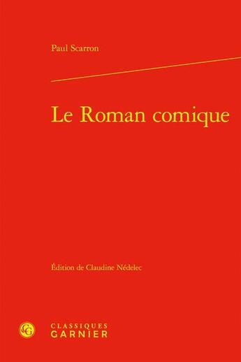 Couverture du livre « Le Roman comique » de Paul Scarron aux éditions Classiques Garnier