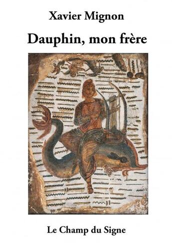 Couverture du livre « Dauphin mon frère » de Xavier Mignon aux éditions Thebookedition.com