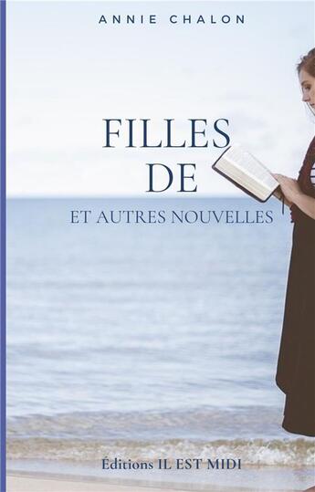 Couverture du livre « Filles de et autres nouvelles » de Annie Chalon aux éditions Il Est Midi