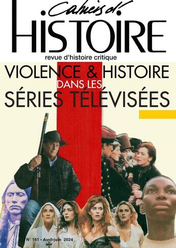 Couverture du livre « Les Cahiers d'histoire N° 161 : Violence et histoire dans les séries télévisées » de Sylvie Allouche aux éditions Paul Langevin