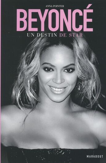 Couverture du livre « Beyoncé ; un destin de star » de Anna Pointer aux éditions Marabout