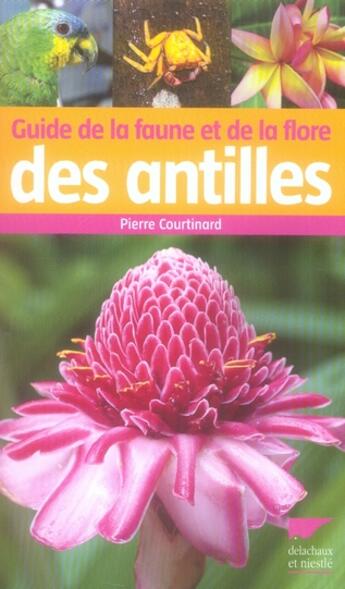 Couverture du livre « Guide De La Faune Et De La Flore Des Antilles » de Pierre Courtinard aux éditions Delachaux & Niestle