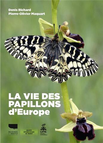 Couverture du livre « La vie des papillons d'Europe » de Denis Richard et Pierre-Olivier Maquart aux éditions Delachaux & Niestle