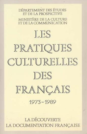 Couverture du livre « Les pratiques culturelles des français 1973-1989 » de France. Ministere De La Culture Et De La Communication aux éditions La Decouverte