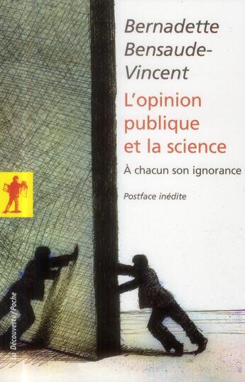 Couverture du livre « L'opinion publique et la science ; à chacun son ignorance » de Bernadette Bensaude-Vincent aux éditions La Decouverte