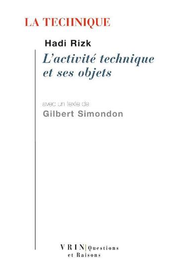 Couverture du livre « La technique ; l'activité technique et ses objets » de Hadi Rizk aux éditions Vrin