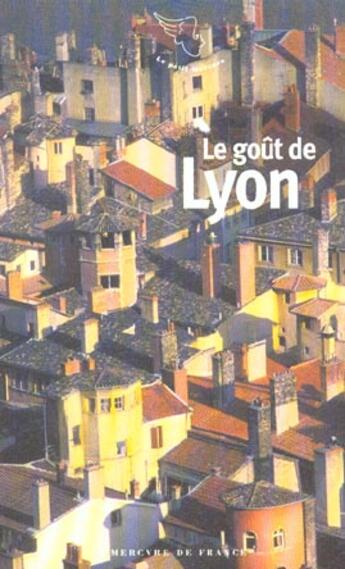 Couverture du livre « Le gout de lyon » de  aux éditions Mercure De France